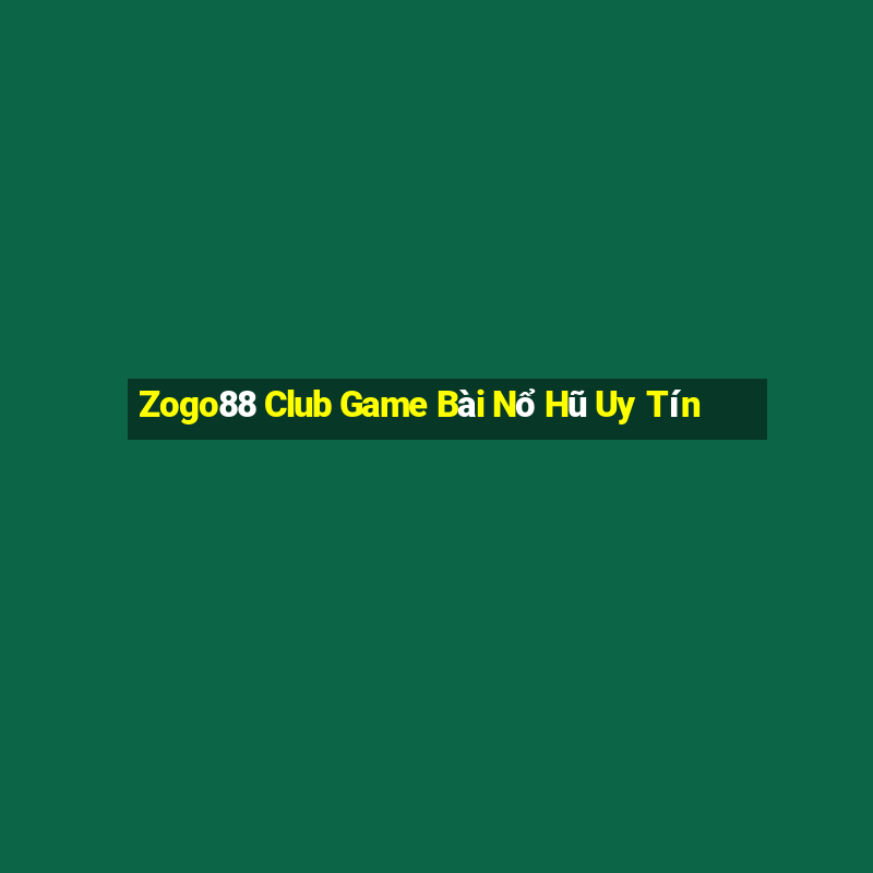 Zogo88 Club Game Bài Nổ Hũ Uy Tín