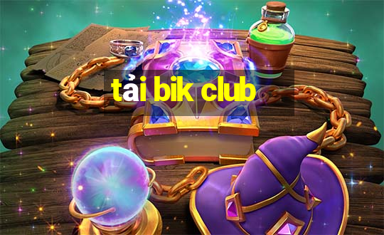 tải bik club