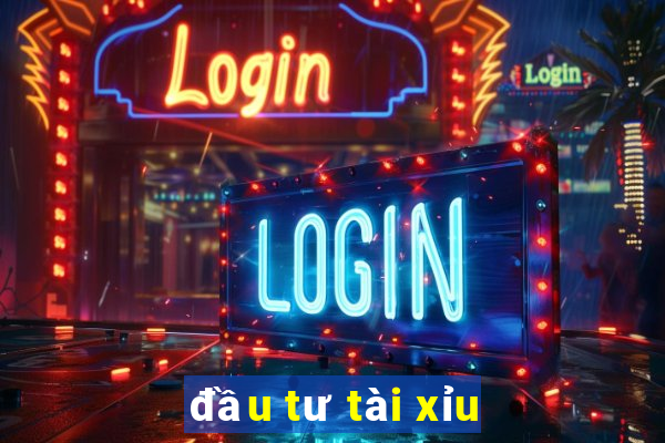 đầu tư tài xỉu