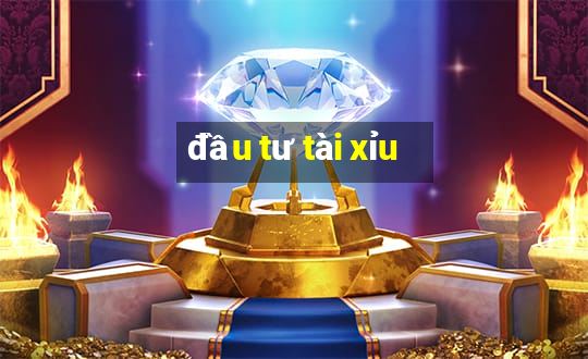 đầu tư tài xỉu