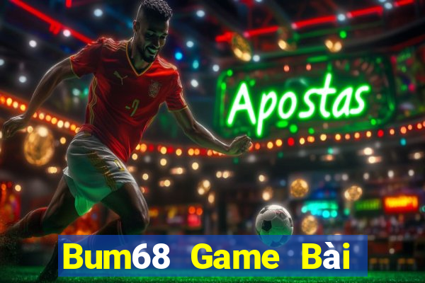 Bum68 Game Bài Nhất Vip