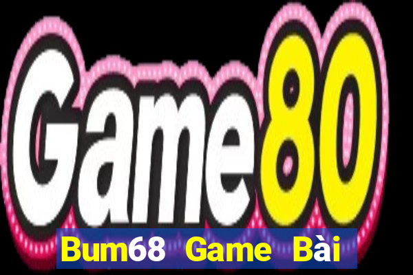 Bum68 Game Bài Nhất Vip