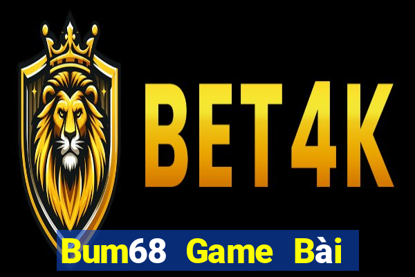 Bum68 Game Bài Nhất Vip