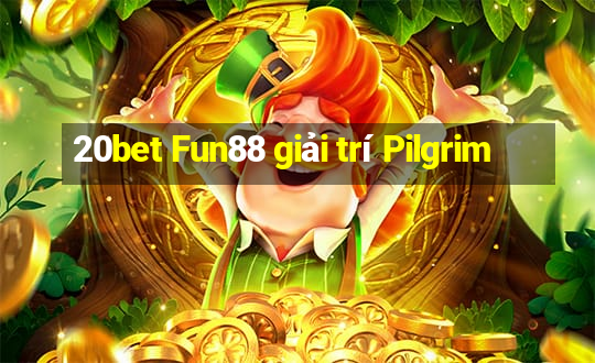 20bet Fun88 giải trí Pilgrim