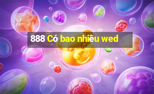 888 Có bao nhiêu wed