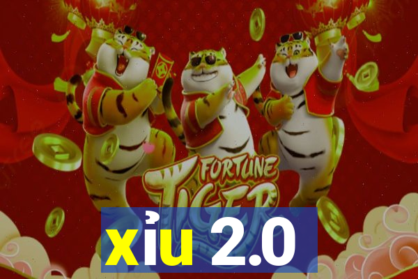 xỉu 2.0