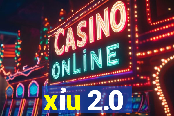 xỉu 2.0