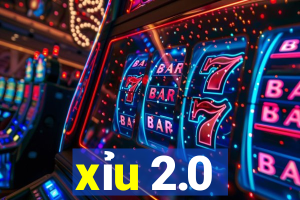 xỉu 2.0