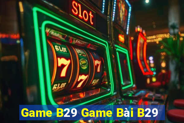 Game B29 Game Bài B29