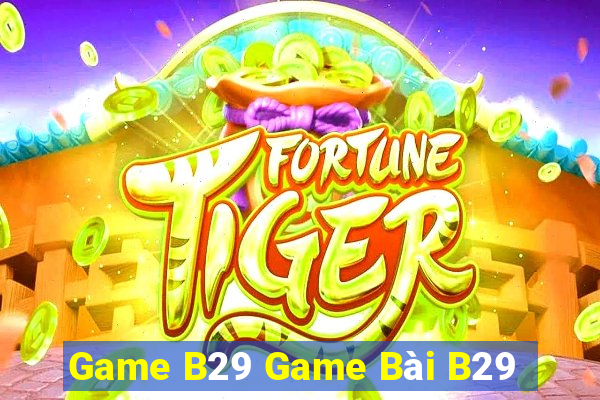 Game B29 Game Bài B29