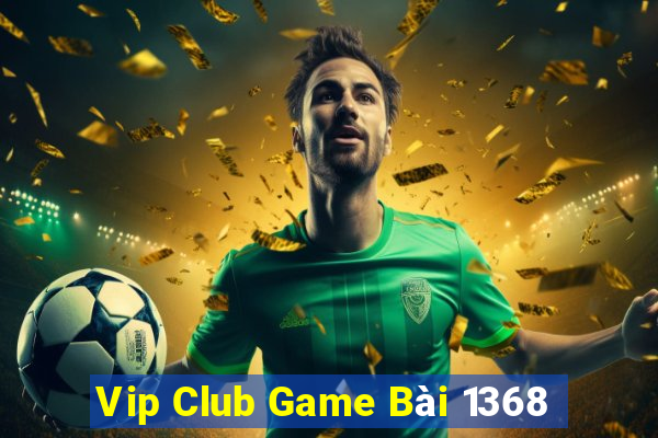 Vip Club Game Bài 1368