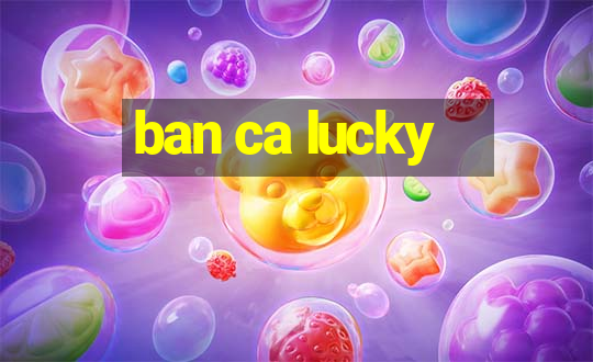 ban ca lucky