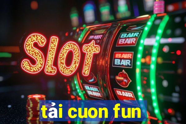 tải cuon fun