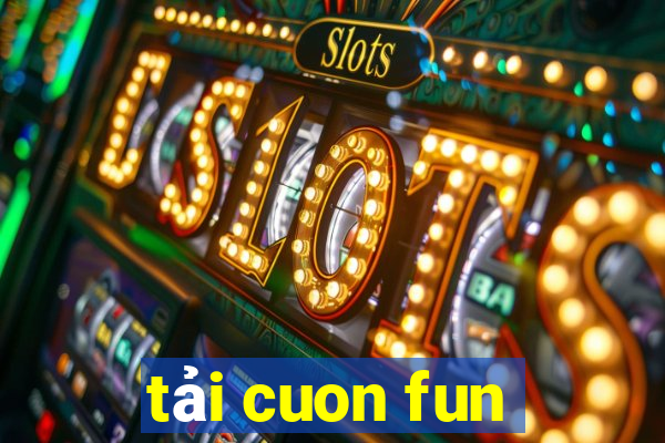 tải cuon fun