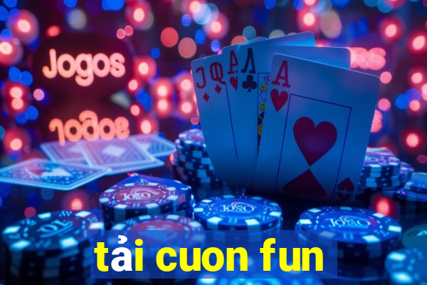 tải cuon fun