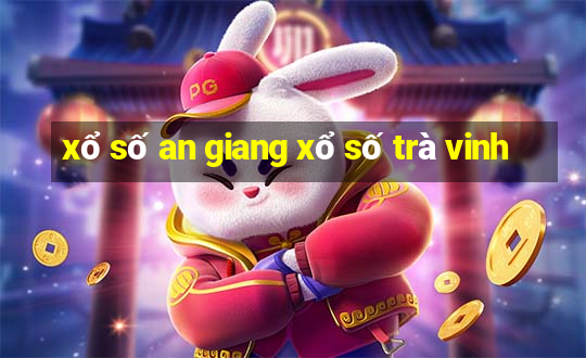 xổ số an giang xổ số trà vinh