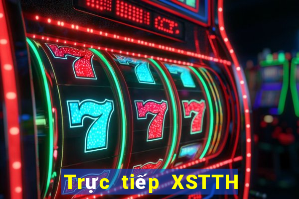 Trực tiếp XSTTH ngày 17