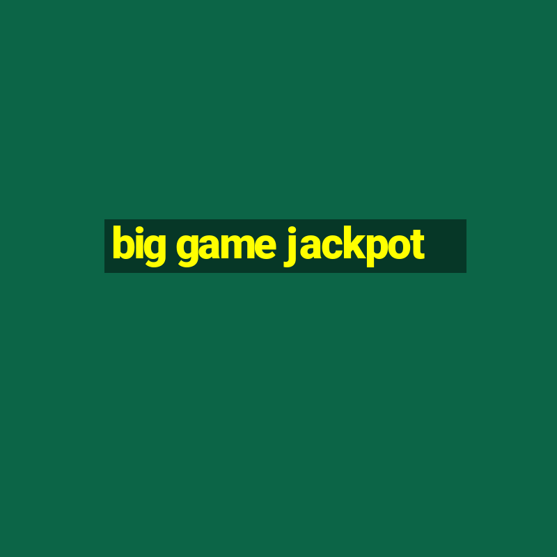 big game jackpot