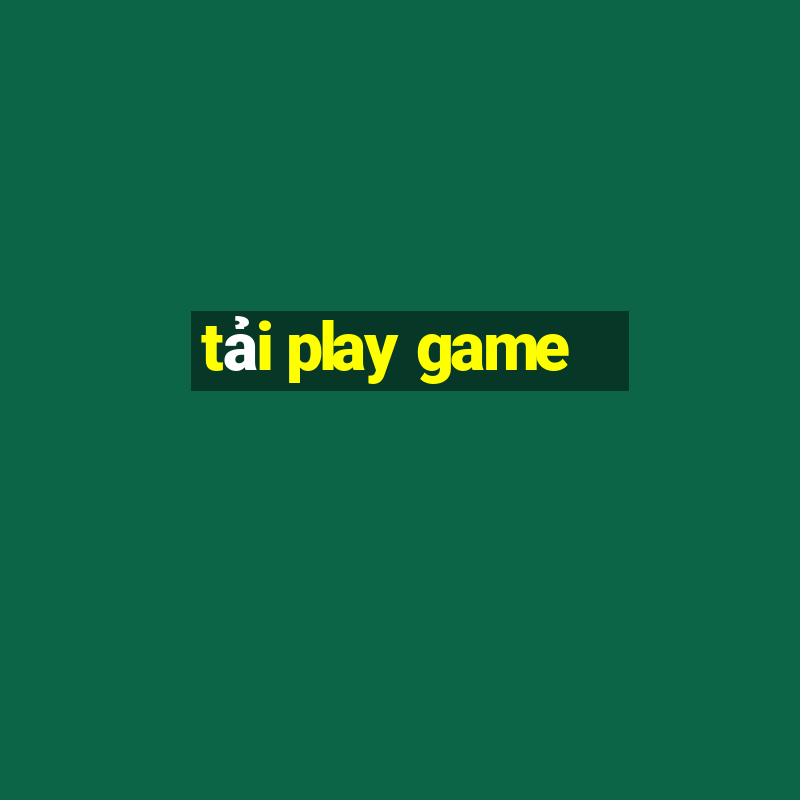 tải play game