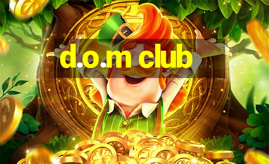 d.o.m club