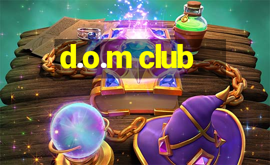 d.o.m club