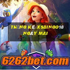 Thống kê XSBINGO18 ngày mai