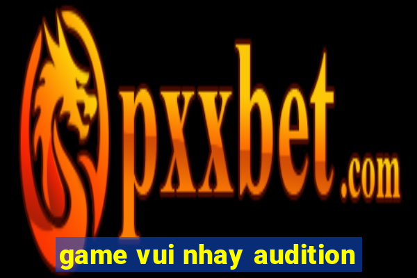 game vui nhay audition