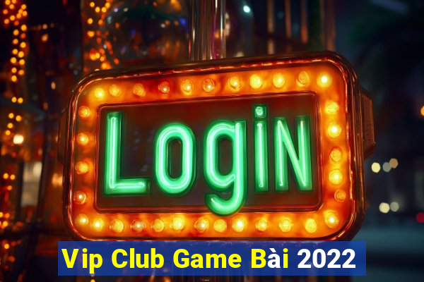 Vip Club Game Bài 2022