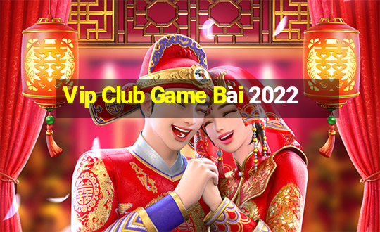 Vip Club Game Bài 2022