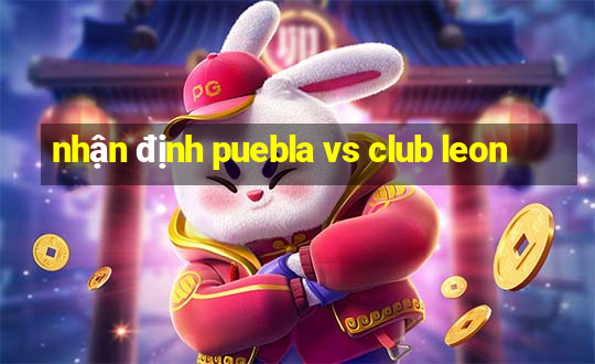 nhận định puebla vs club leon