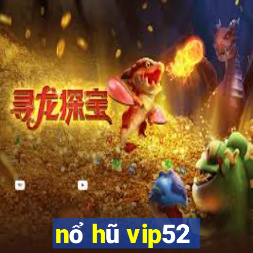 nổ hũ vip52