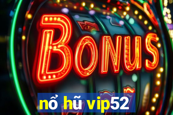 nổ hũ vip52