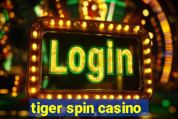 tiger spin casino