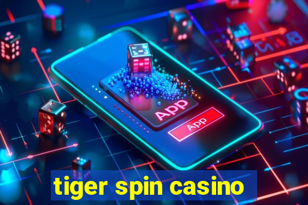 tiger spin casino