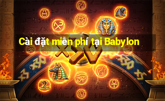 Cài đặt miễn phí tại Babylon