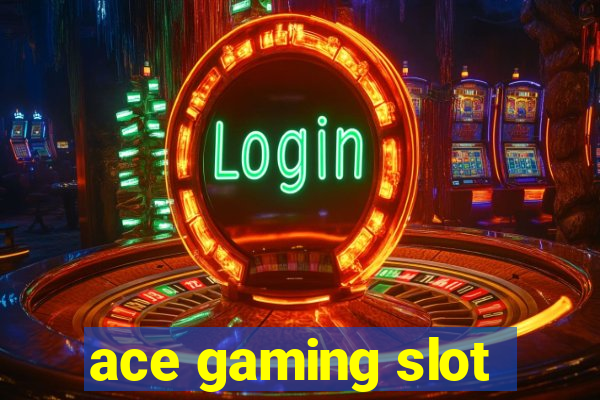 ace gaming slot