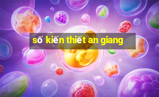 số kiến thiết an giang