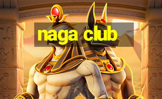 naga club