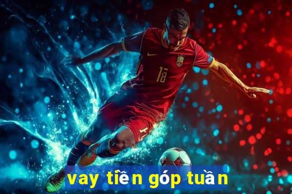 vay tiền góp tuần