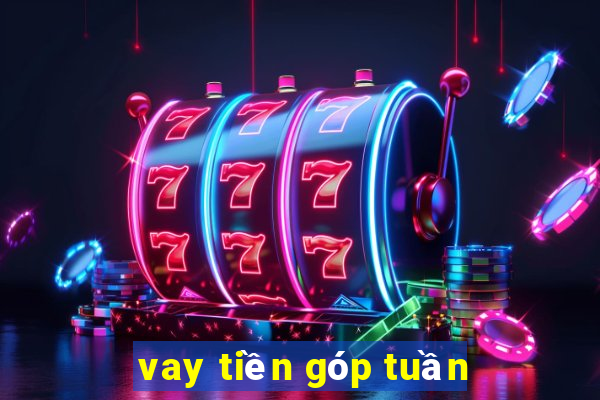 vay tiền góp tuần