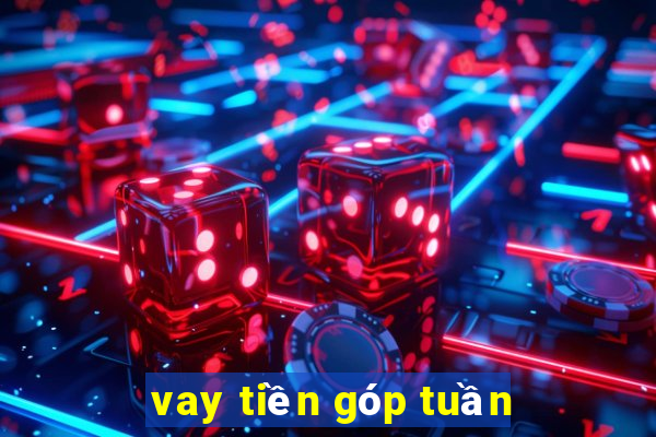 vay tiền góp tuần