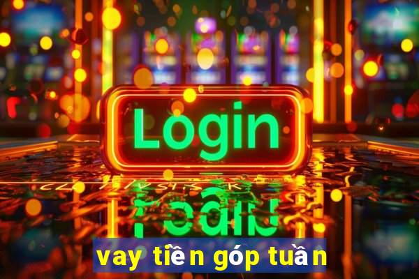 vay tiền góp tuần