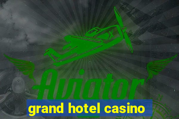 grand hotel casino