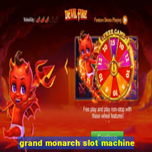 grand monarch slot machine