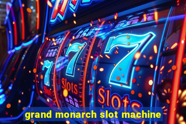 grand monarch slot machine