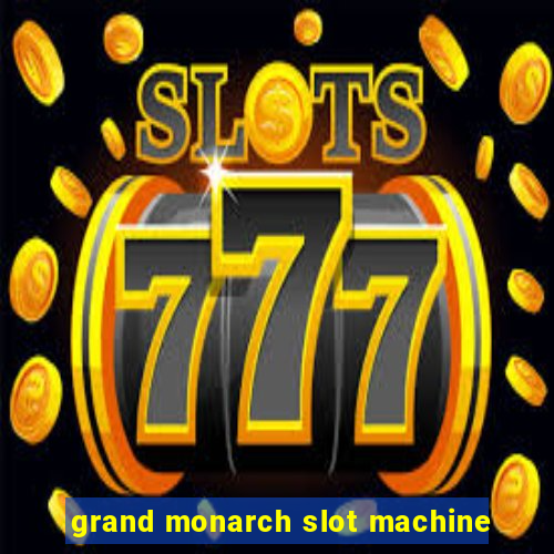 grand monarch slot machine