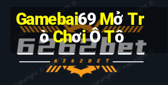 Gamebai69 Mở Trò Chơi Ô Tô