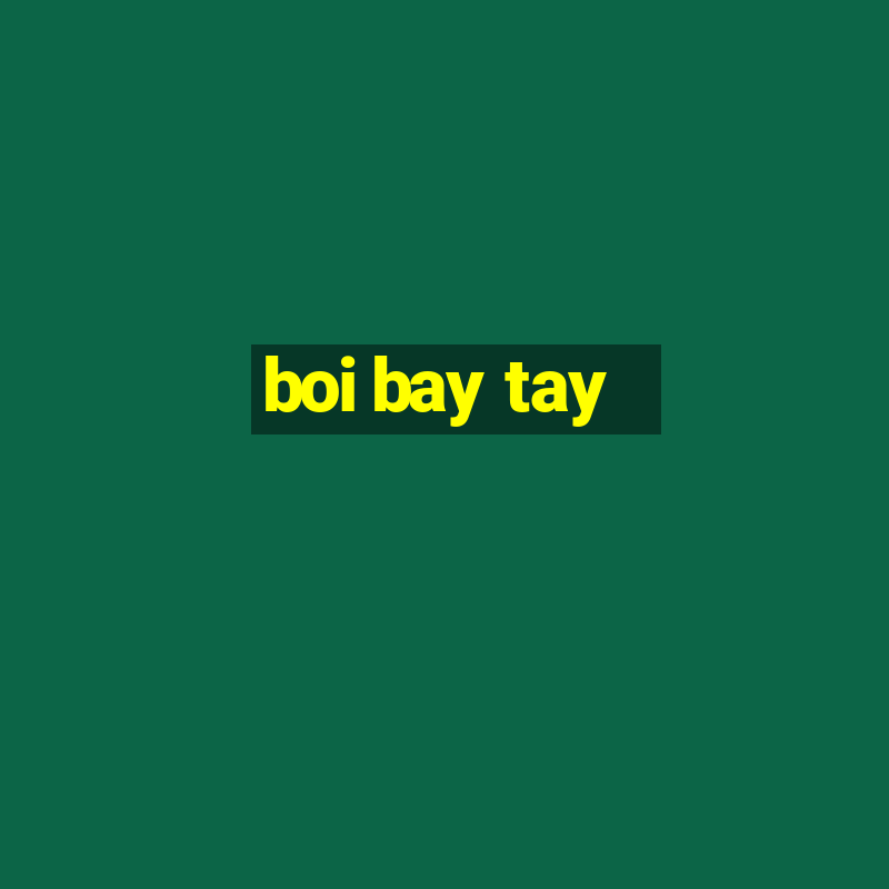 boi bay tay