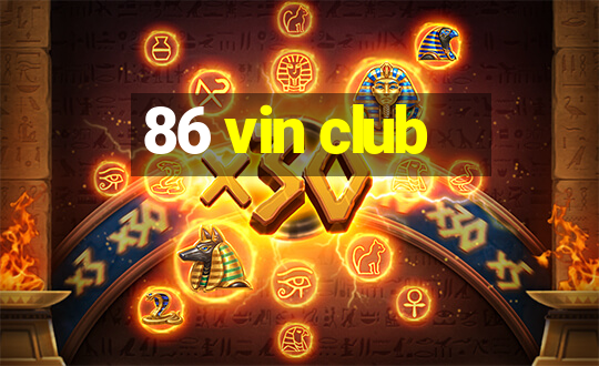 86 vin club