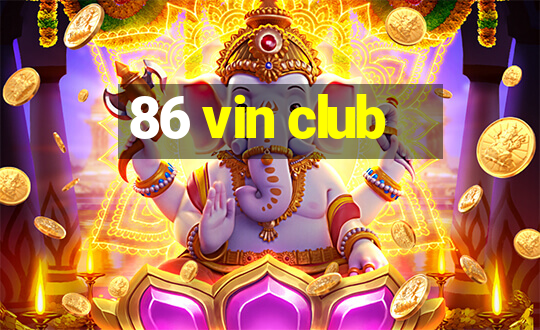 86 vin club